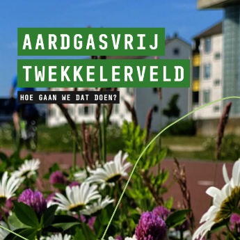 Op weg naar een aardgasvrij Twekkelerveld